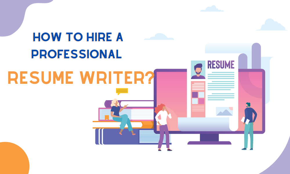 How to Hire a Professional Resume Writer? (and Why You Should)